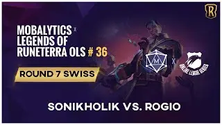 OLS X Mobalytics 36 | Legends of Runeterra Tournament | Round 7 Swiss | Sonik Holik vs. Rogio | LoR
