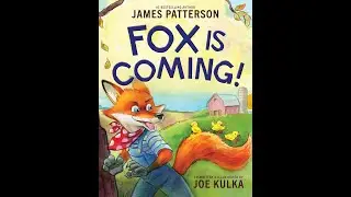 Fox Is Coming! | Fun Read Aloud for Kids | James Patterson & Joe Kulka