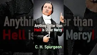 Anything Better than Hell is Sheer Mercy! - C. H. Spurgeon Devotional #shorts #suffering #devil