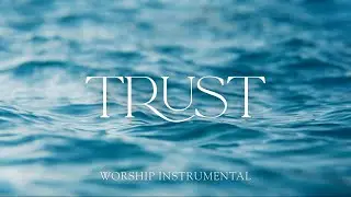 MORNING QUIETIME | TRUST - Worship Instrumental