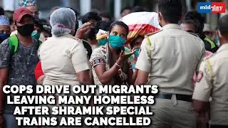 Jobless migrant workers stuck in Mumbai now homeless after cops forcefully evicted them