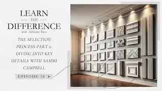 Learn the Difference: The Selection Process Part 2: Diving into Key Details with Sammi | Episode 30