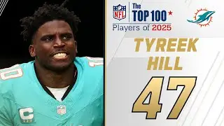 47: Tyreek Hill (WR, Dolphins) | Top 100 Players of 2025