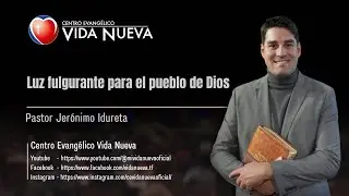 Luz fulgurante para el pueblo de Dios, por el pastor Jerónimo Idureta
