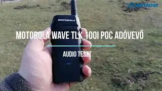 Audio teszt Magyarorsz&aacute;g- Ausztria Motorola WAVE TLK 100I PoC ad&oacute;vevővel