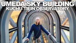 Смотровая площадка Кучу Тейен в здании Umeda Sky Building | Стоит ли покупать смотровые башни?