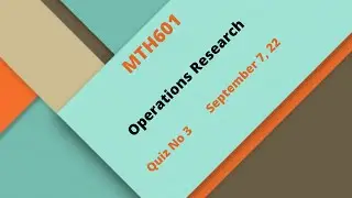 MTH601 Operations Research ,Quiz No 3 Solutions