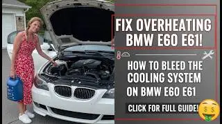 FIX OVERHEATING BMW E60 E61! HOW TO BLEED THE COOLING SYSTEM ON BMW E60 E61