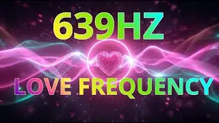 Solfeggio Frequency Healing | 639Hz  Attract True Love & Restore Emotional Harmony – Live