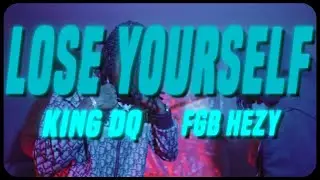 KING DQ X FGB HEZY- LOSE YOURSELF (SHOT & EDITED BY@Babypicassofilms )#2023takeover #viral