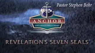 17. The 144,000 & The Great Multitude, Pt 1 - Stephen Bohr - Revelation&rsquo;s Seven Seals - Anchor 2019
