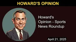 Howard's Opinion - Sports News Roundup | Howard's Opinion