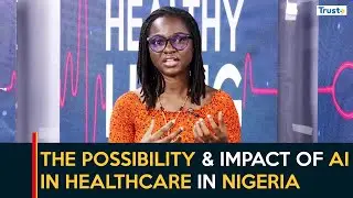 The possibility & impact of AI in healthcare in Nigeria | Healthy Living