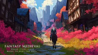 Fantasy Medieval Music to Heal the Soul | Relax, Study, Sleep & Meditate