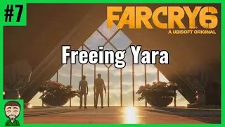 Freeing Yara | Far Cry 6 Part 7 | Full Stream