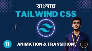 Tailwind CSS Bangla Tutorial #11 Animation and Transition in Tailwind css