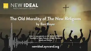 The Old Morality of The New Religions by Ben Bayer