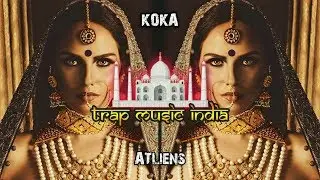 KoKa - ATliens | Indian Trap songs 2017 | Banging Indian Trap music for cars and Party 🇮🇳