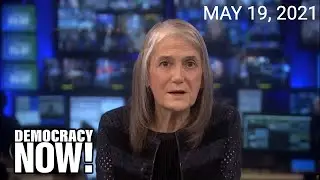 Top U.S. & World Headlines &mdash; May 19, 2021