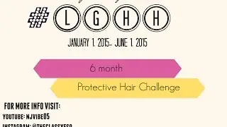 #15: LGHH 6 Month Protective Style Challenge