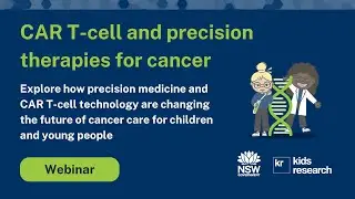 Kids Advanced Therapeutics Webinar - CAR T-cell and precision therapies for cancer