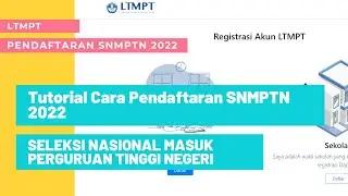 Tutorial Lengkap. Cara Daftar SNMPTN 2022