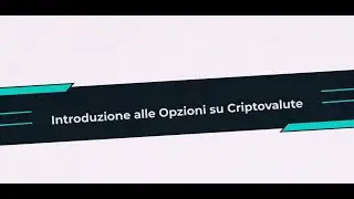 Corso Opzioni &ndash; Capitolo 1.1.1 Introduzione alle Opzioni in Criptovalute