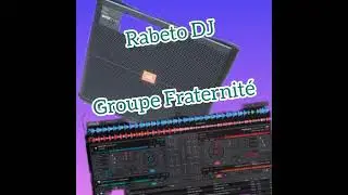 rabeto DJ mix groupe Fraternité 2022