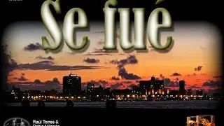 SE FUE - Ra&uacute;l Torres & Pablo Milan&eacute;s