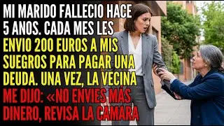 Mi Marido Murió Hace 5 Años⚰️😭 Cada Mes Envío 200€ A Mis Suegros💶 Un Día, La Vecina Me Dijo... 😱⁉️