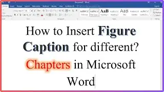 How to Insert Figure Captions in different chapters on MS Word