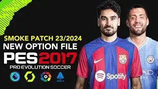 PES 2017 | NEW OPTION FILE SMOKE PATCH 2023/2024 | 7/4/23 | PC
