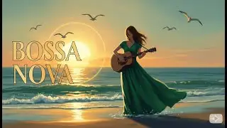Bossa Nova Guitar Covers – Peaceful Jazz Playlist