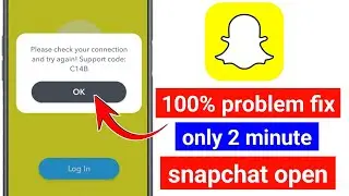 Please Check Your Connection And Try Again Support Code C14b | Snapchat Login Problem 2025