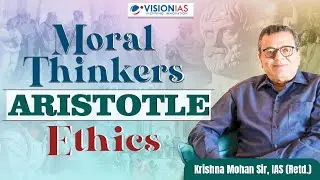 Moral Thinkers | Aristotle | Ethics | Krishna Mohan Sir (Retd IAS)
