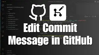 How to Edit Commit Messages in GitHub: Complete Guide