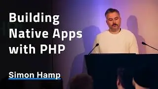 Building Native Apps with PHP - Simon Hamp