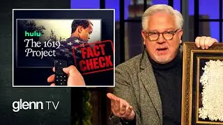 Debunking Outrageous LIES from the New Hulu Series, &lsquo;The 1619 Project&rsquo; | Glenn TV | Ep 247