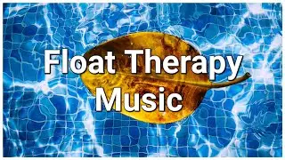Float Therapy Music. Relaxing Music. Meditation Music.