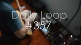 Daily Loop #357