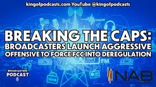 Breaking the Caps: Broadcasters Launch Aggressive Offensive to Force FCC Into Deregulation