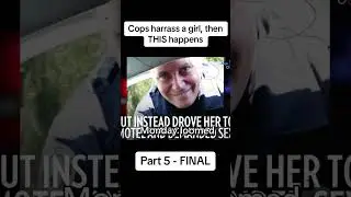 Cops Harrass a girl, then this happens! part 5 #crime #cops #bodycam #police