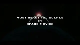 Most Beautiful Scenes In Space Movies