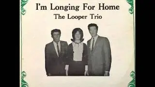 The Looper Trio - 05 I'm Longing For Home