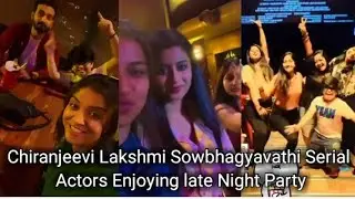 Chiranjeevi Lakshmi Sowbhagyavathi Serial Actors Enjoying Late Night Party / Maahi Gouthami / Raghu