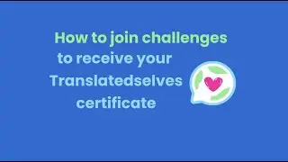 How to join challenges & get Translatedselves certificate