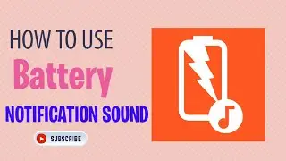 How to Use Battery Sound Notifications/ Battery Notifications Sound kaise use karen....