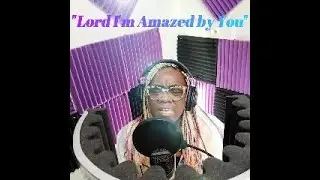 Amazed by You/ Lord, I'm Amazed by You  