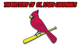 The History Of St. Louis Cardinals