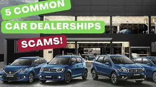 5 Common Scams by Car Dealers | Car Dealers के Scams से कैसे बचे | Avoid Being Scammed At Dealership